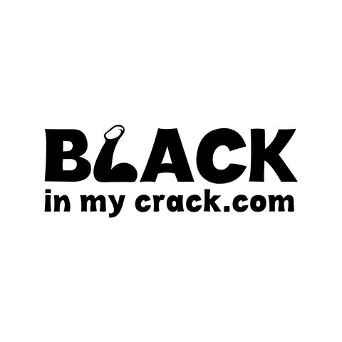 Black In My Crack