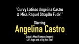 Curvy Latinas Angelina Castro & Miss Raquel StrapOn Fuck! snapshot 1