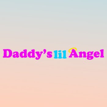 Daddys Lil Angel