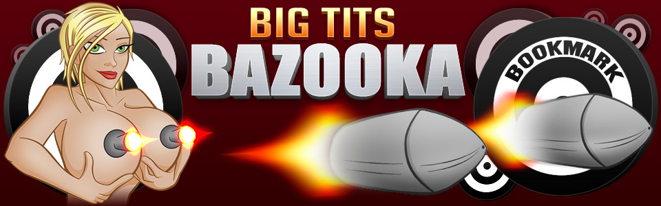 Bigtits Bazooka - Big Tits Porn Pictures, Huge Tit Fucking Videos!