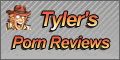 Tylers Porn Reviews