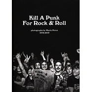 Marty Perez - Kill A Punk For Rock & Roll - Photographs 1976-2019