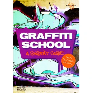 Chris Ganter - Graffiti School: A Student Guide With Teacher's Manual