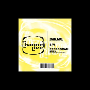 Channel Live - Mad Izm / Reprogram (Easy Mo Bee Remix)