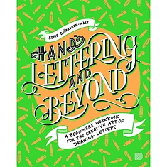 Sofie Björgren-Näse - Hand Lettering And Beyond - A Beginner's Workbook For The Creative Art Of Drawing Letters