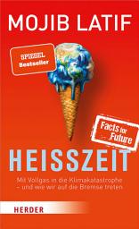 Icon image Heißzeit: Mit Vollgas in die Klimakatastrophe - und wie wir auf die Bremse treten