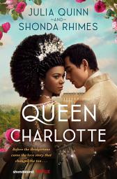 Icon image Queen Charlotte: Before the Bridgertons came the love story that changed the ton...