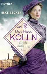 صورة رمز Das Haus Kölln. Große Hoffnung: Roman