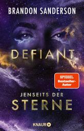 Slika ikone Defiant - Jenseits der Sterne: Roman | Actionreiches Finale der All-Age-Sci-Fi von Bestsellerautor Brandon Sanderson