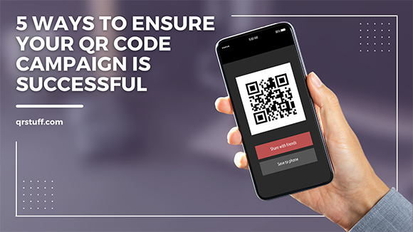 5 Ways To Ensure Your QR Code Campaign is Successful