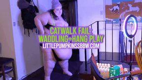 Catwalk Fail:Waddling+Belly Hang Play