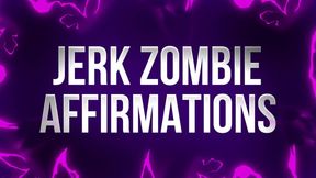 Jerk Zombie Affirmations for Braindead Porn Addicted Losers
