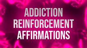 Addiction Rein****ment Affirmations for Femdom Addicts