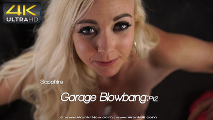 Sapphire "Garage Blowbang:Pt2"