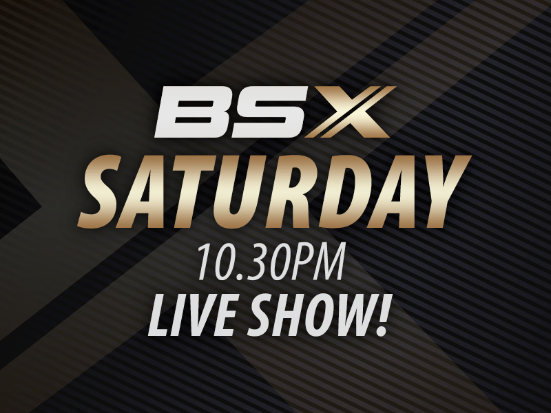 Saturday BSX Live Show