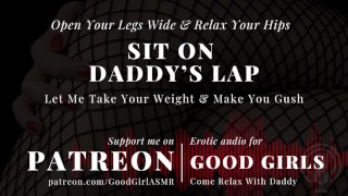 [GoodGirlASMR] Siediti sulle ginocchia di papà, lascia che prenda il tuo peso e ti faccia sgorgare