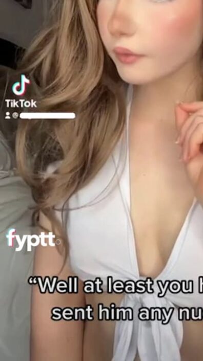 NSFW TikTok 'Well at least I haven't sent him nude pics of my pussy'