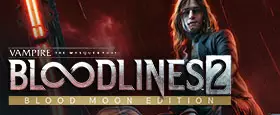 Vampire: The Masquerade - Bloodlines 2: Blood Moon Edition