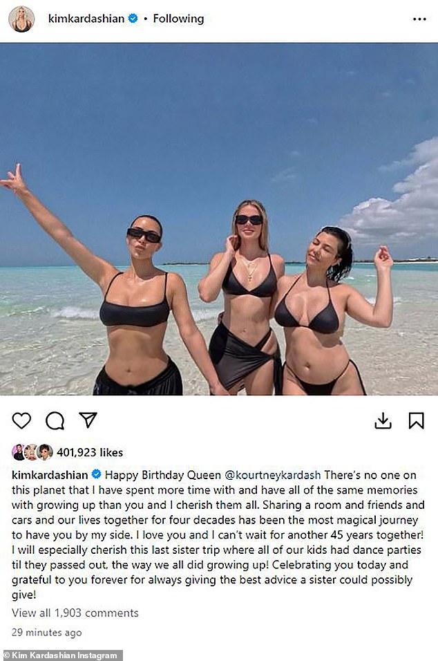 Kim also shared a photo where she, Khloe and Kourtney were all in swimsuits. The SKIMS founder said: 'Happy Birthday Queen @kourtneykardash. 'There¿s no one on this planet that I have spent more time with and have all of the same memories with growing up than you and I cherish them all'
