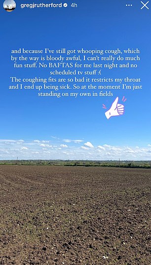 'No BAFTAS for me¿ and no scheduled tv stuff (The coughing fits are so bad it restricts my throat and I end up being sick. So at the moment I'm just standing on my own in fields.'