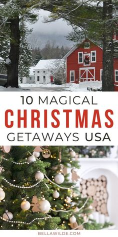 a christmas tree in front of a red barn with text overlay that reads 10 magic christmas getaways usa