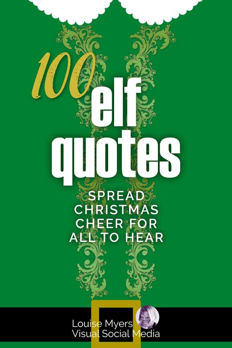 Graphic of Buddy the Elf costume says 100 Elf Quotes to spread Christmas cheer. Elf Movie Quotes Buddy The, Movie Elf Quotes, Elf Letterboard Quotes, Elf Movie Scenes, Elf On The Shelf Sayings And Quotes, Funny Elf Sayings, The Elf Movie Quotes, Elf Movie Menu Ideas, Elf The Movie Quotes