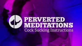 Instructions pour sucer la bite - méditations perverses