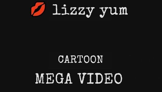 Lizzy Yum - Mega-Video-Cartoon # 4