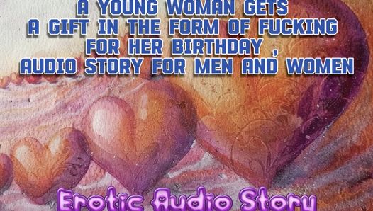 21 compleanno Cazzo, una giovane donna riceve un regalo in forma di cazzo per il suo compleanno, storia audio per uomini e donne