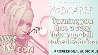 Versauter podcast 19, der dich in eine sexy blowup-puppe namens sabrina verwandelt