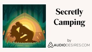 Secretly camping (audio erótico porno para mujeres, sexy asmr)