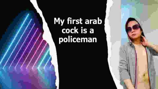 Meeting my first arab policeman with a nice and clean cock story