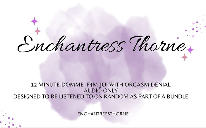 Enchantress Thorne: Femdom JOI Denial Part 6