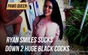 Pawg Queen: Ryan Smiles suce 2 énormes bites noires