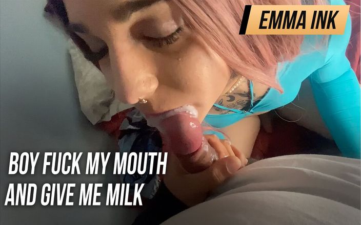Emma Ink: 男孩操我的嘴并给我牛奶