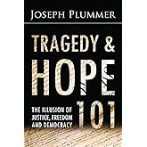 Tragedy and Hope 101: The Illusion of Justice, Freedom, and Democracy