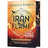Iron Flame – Flammengeküsst: Roman (Flammengeküsst-Reihe, Band 2)