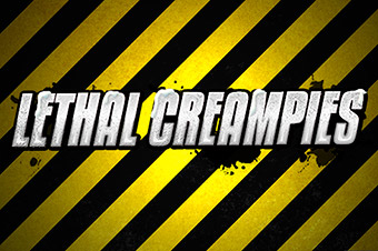 Lethal Creampies