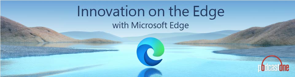  Innovation on the Edge with Microsoft Edge