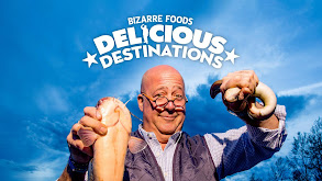 Bizarre Foods: Delicious Destinations thumbnail