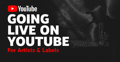 Going Live on YouTube for Artists & Labels