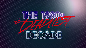 The 1980s: The Deadliest Decade thumbnail