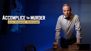 Accomplice to Murder, With Vinnie Politan thumbnail