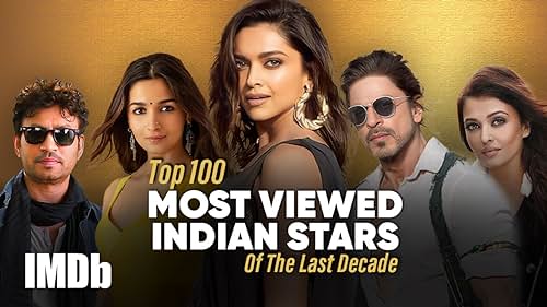 Top 100 Most Viewed Indian Stars Of The Decade on IMDb