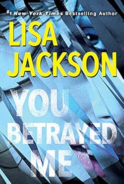 You Betrayed Me: A Chilling Novel of Gripping Psychological Suspense (The Cahills Book 3)