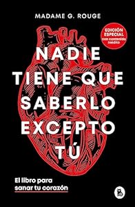 Nadie tiene que saberlo excepto tú (edición especial con contenido inédito): El libro para sanar tu corazón (Spanish Edition)