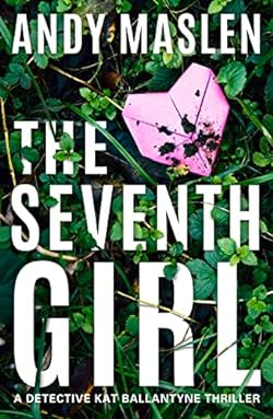 The Seventh Girl (Detective Kat Ballantyne Book 1)