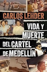 Vida y muerte del cartel de Medellín (Spanish Edition)