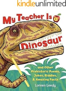 My Teacher Is a Dinosaur: And Other Prehistoric Poems, Jokes, Riddles & Amazing Facts