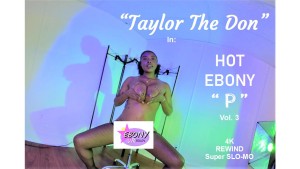 Hot Ebony “P” Vol. 3 Taylor The Don Ebony VR Solos vr porn video